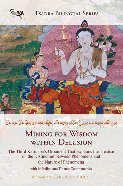 The Third Karmapa’s Ornament That Explains the Treatise on the Distinction Between Phenomena and the Nature of Phenomena